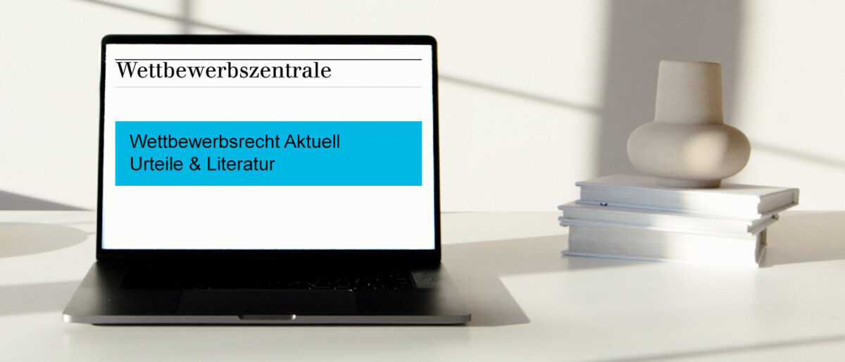 Wettbewerbsrecht Aktuell - Urteils- und Literaturauswertung (monatl. Abo – WA)